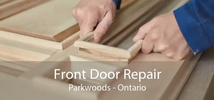 Front Door Repair Parkwoods - Ontario