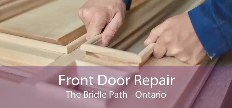 Front Door Repair The Bridle Path - Ontario