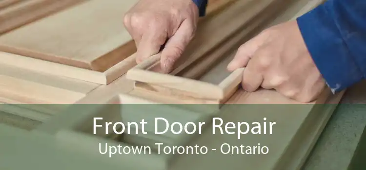 Front Door Repair Uptown Toronto - Ontario