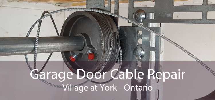 Garage Door Cable Repair Village at York - Ontario