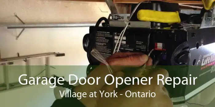 Garage Door Opener Repair Village at York - Ontario