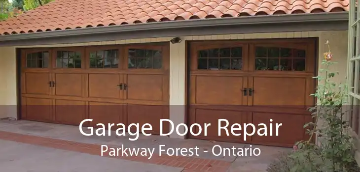 Garage Door Repair Parkway Forest - Ontario