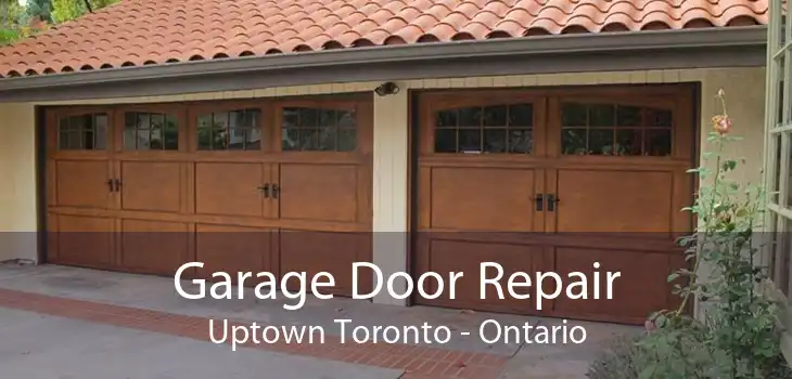 Garage Door Repair Uptown Toronto - Ontario
