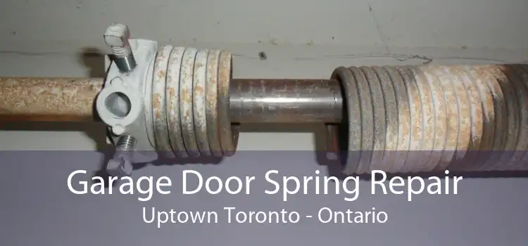 Garage Door Spring Repair Uptown Toronto - Ontario