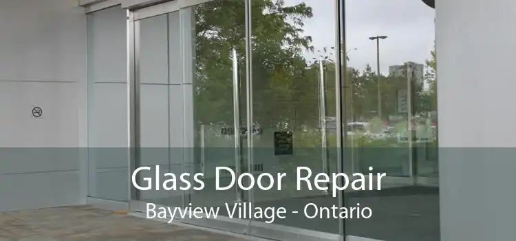 Glass Door Repair Bayview Village - Ontario