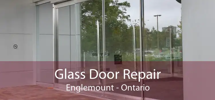 Glass Door Repair Englemount - Ontario