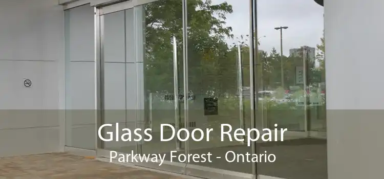 Glass Door Repair Parkway Forest - Ontario