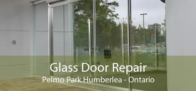 Glass Door Repair Pelmo Park Humberlea - Ontario