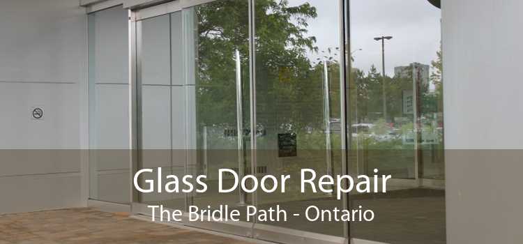 Glass Door Repair The Bridle Path - Ontario