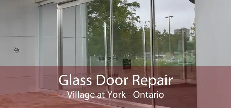 Glass Door Repair Village at York - Ontario