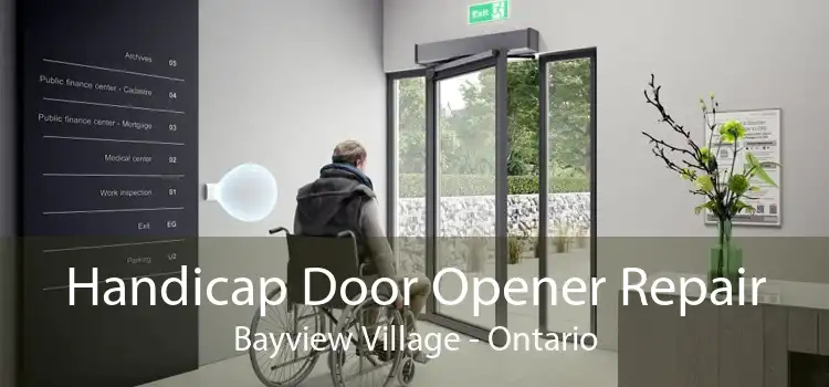 Handicap Door Opener Repair Bayview Village - Ontario