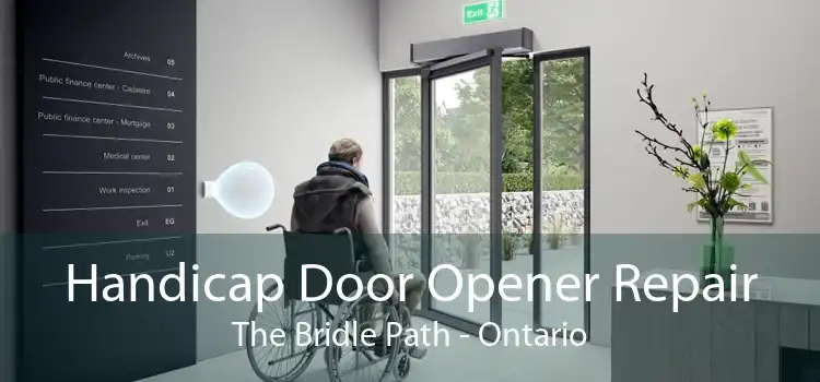Handicap Door Opener Repair The Bridle Path - Ontario