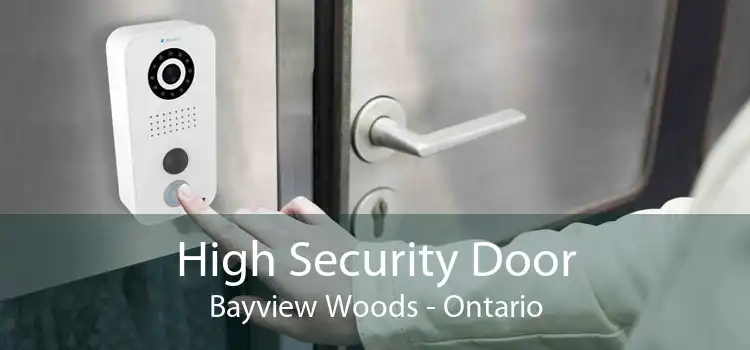 High Security Door Bayview Woods - Ontario