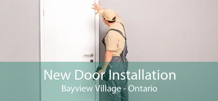 New Door Installation Bayview Village - Ontario