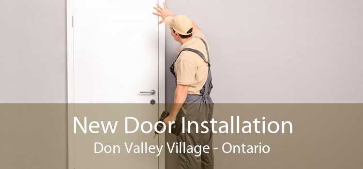 New Door Installation Don Valley Village - Ontario