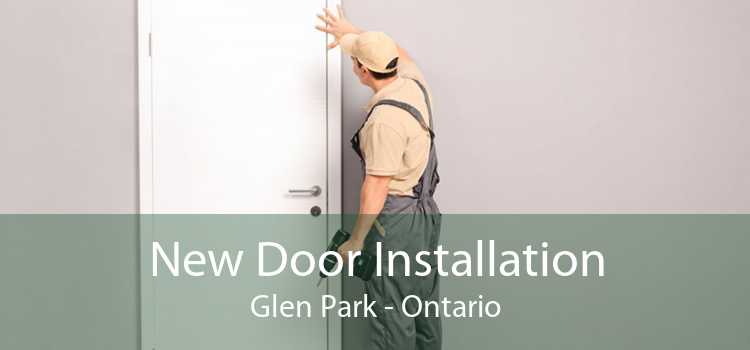 New Door Installation Glen Park - Ontario