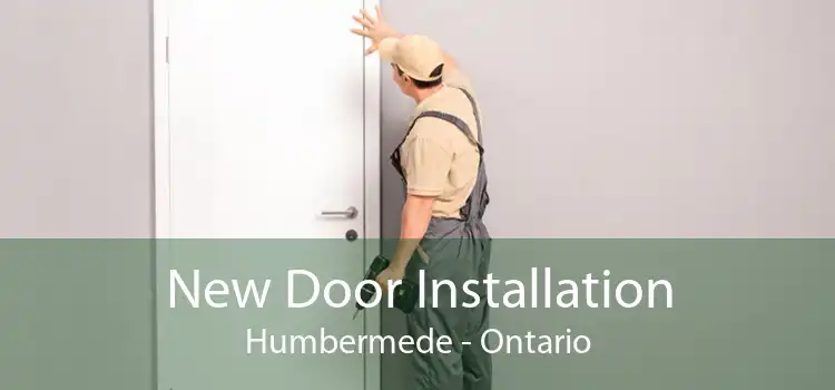New Door Installation Humbermede - Ontario