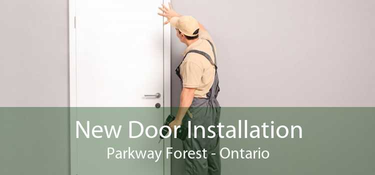 New Door Installation Parkway Forest - Ontario