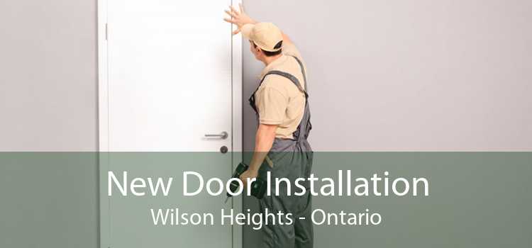 New Door Installation Wilson Heights - Ontario