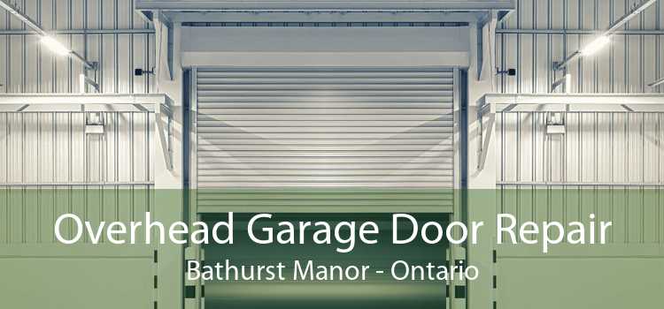 Overhead Garage Door Repair Bathurst Manor - Ontario