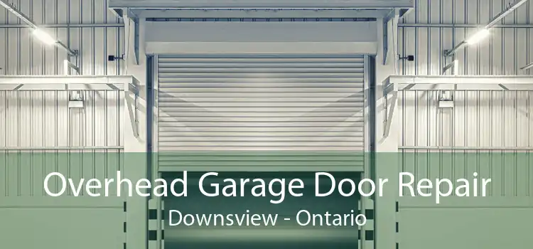 Overhead Garage Door Repair Downsview - Ontario