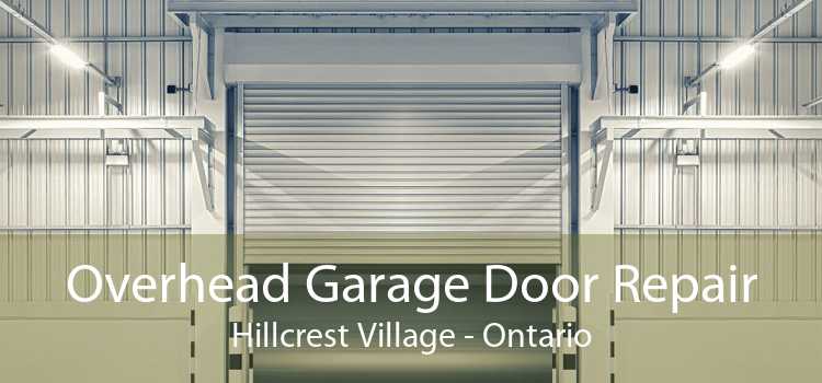 Overhead Garage Door Repair Hillcrest Village - Ontario