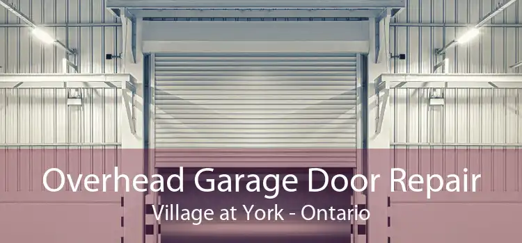 Overhead Garage Door Repair Village at York - Ontario