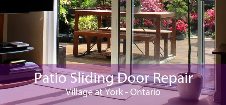 Patio Sliding Door Repair Village at York - Ontario