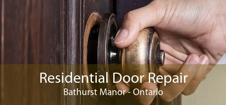 Residential Door Repair Bathurst Manor - Ontario