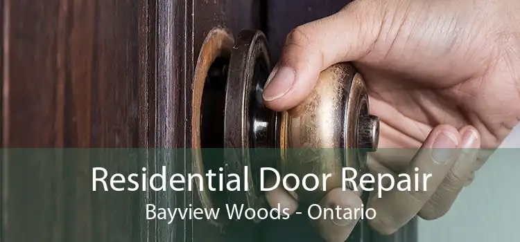 Residential Door Repair Bayview Woods - Ontario