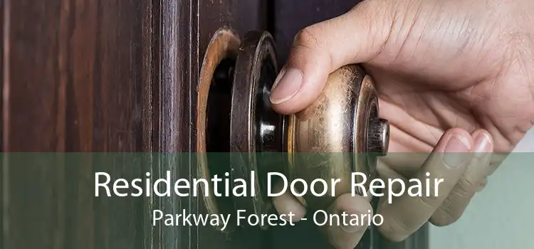 Residential Door Repair Parkway Forest - Ontario