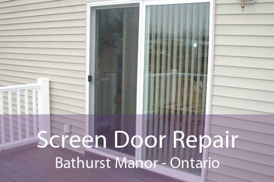 Screen Door Repair Bathurst Manor - Ontario