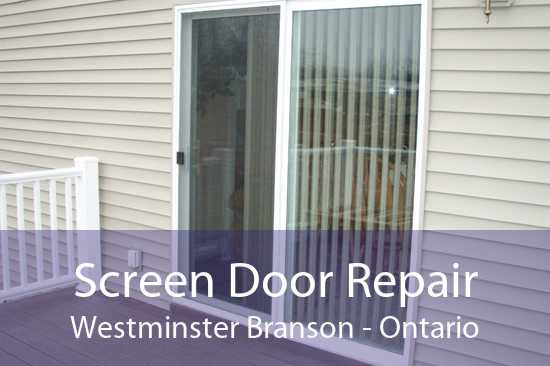 Screen Door Repair Westminster Branson - Ontario