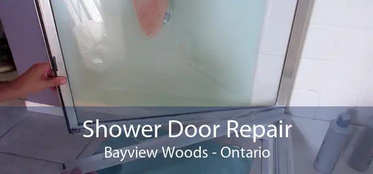 Shower Door Repair Bayview Woods - Ontario