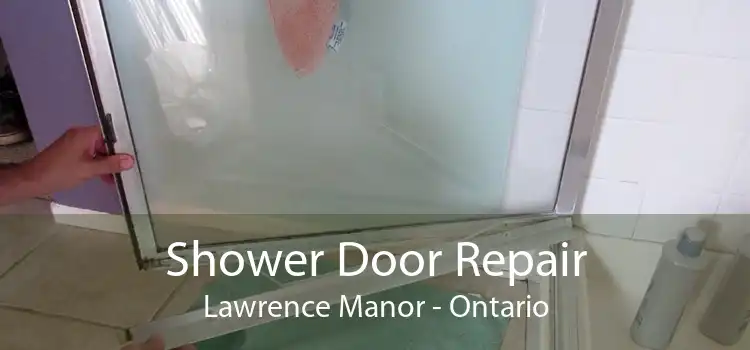 Shower Door Repair Lawrence Manor - Ontario
