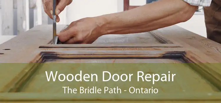 Wooden Door Repair The Bridle Path - Ontario